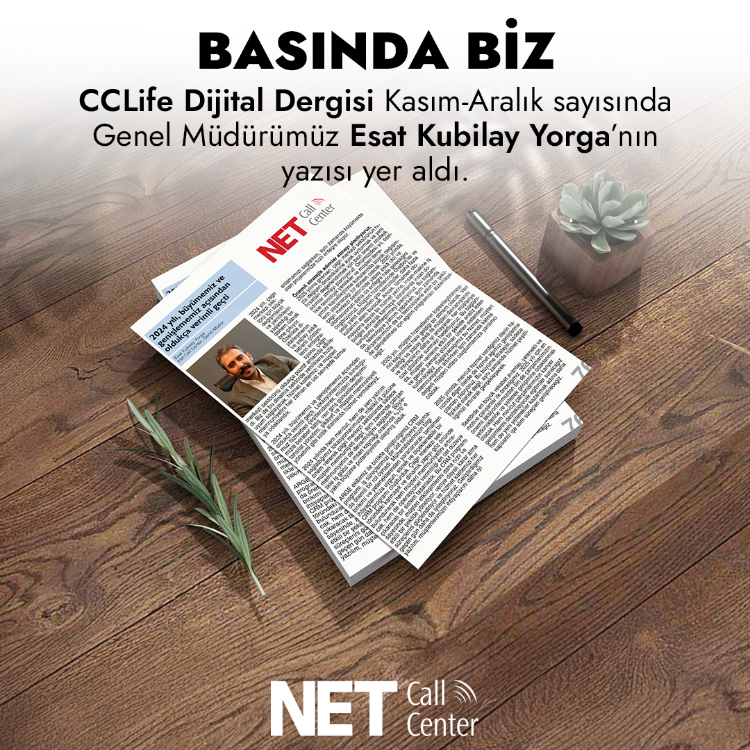 Net Call Center - Our General Manager Esat Kubilay Yorga's article was featured in the November-December issue of CCLife Digital Magazine.